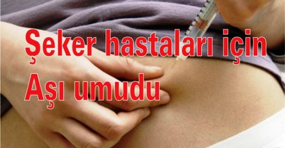 Şeker hastaları için aşı umudu