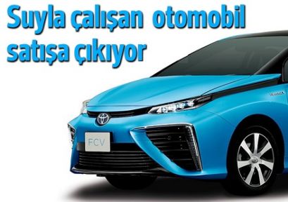 Suyla çalışan ilk otomobil satışa çıkıyor, Toyota Mirai