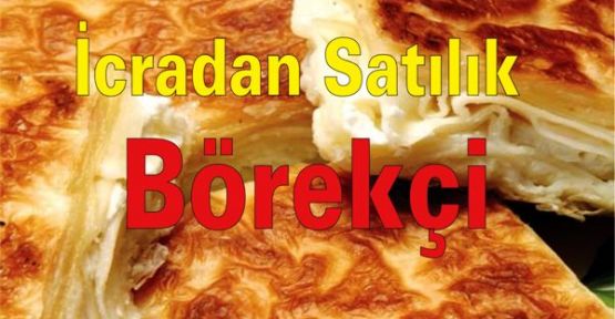 Tarihi Sarıyer Börekçisi icradan satılıyor