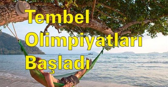 Tembel Olimpiyatları Başladı