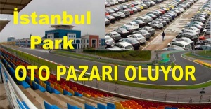 İstanbul Park, Oto pazarı oluyor.