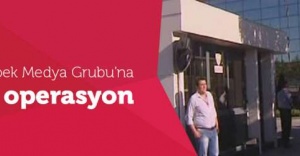 Koza İpek Medya Grubu'na operasyon