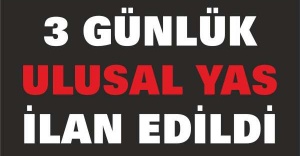 3 günlük ulusal yas ilan edildi