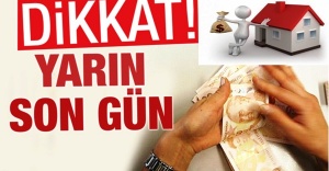 Dikkat, Yarın son gün!