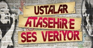 Ustalar Ataşehir’e Ses Veriyor