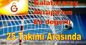 Galatasaray Avrupa'nın en değerli 25 takımı arasında