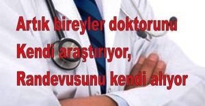 “Hastalar doktorunu kendi araştırıyor, randevusunu kendi alıyor.”