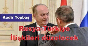 Kadir Topbaş: Rusya-Türkiye ilişkileri düzelecek