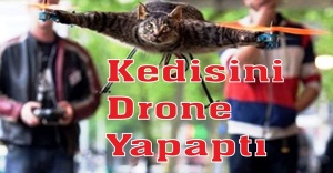 Kedisini drone yapaptı