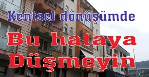 Kentsel dönüşümde bu hataya düşmeyin