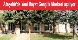 Ataşehir'de Yeni Hayat Gençlik Merkezi açılıyor