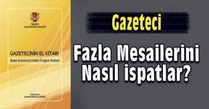 Gazeteci fazla mesailerini nasıl ispatlayabilir