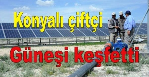 Konyalı çiftçi güneşi keşfetti