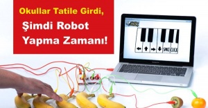 Okullar Tatile Girdi, Şimdi Robot Yapma Zamanı!