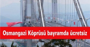 Osmangazi Köprüsü Bayram sonuna Kadar Ücretsiz