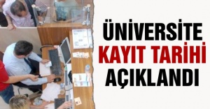 Üniversitelere kayıt tarihleri açıklandı