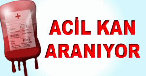 ACİL KAN ARANIYOR