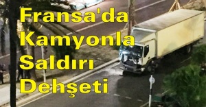 Fransa'da Kamyonla Saldırı Dehşeti!  84 Ölü