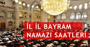 İl il Ramazan bayram namazı vakitleri (Bayram Namazı...