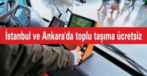 İstanbul ve Ankara'da toplu taşıma ücretsiz