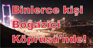 Milli irade Boğaziçi Köprüsü'nde buluşuyor