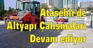 Ataşehir'de altyapı çalışmaları devam ediyor.