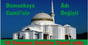 Dumankaya Camii 15 Temmuz şehitler Camii oldu