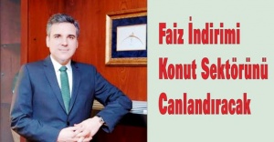 Faiz İndirimi Konut Sektörünü Canlandıracak