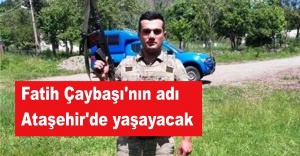 Fatih Çaybaşı'nın adı Ataşehir'de yaşayacak