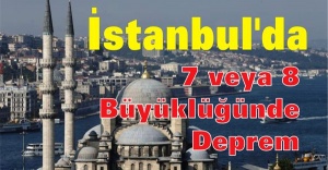 İstanbul'da ‘7 veya 8 büyüklüğünde deprem’