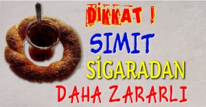 Simit Sigaradan Daha Zararlı!