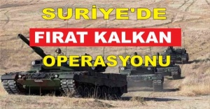 SURİYE'DE FIRAT KALKAN OPERASYONU