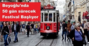 Beyoğlu'nda 50 gün sürecek festival Başlıy