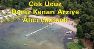 Çok Ucuz, 35 Kuruşa, Deniz Kenarı Arziye alıcı çıkmadı