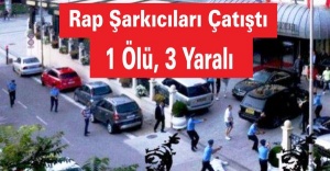 Rap Şarkıcılar Çatıştı: 1 Ölü, 3 Yaralı