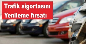 Trafik sigortasını yenileme fırsatı geldi