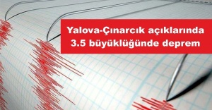 Yalova-Çınarcık açıklarında 3.5 büyüklüğünde deprem