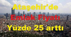 Ataşehir'de Konut Fiyatı yüzde 25 arttı