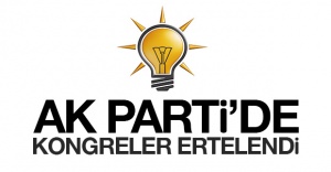 Ak Parti'de Kongreler ertelendi.