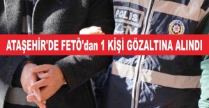 ATAŞEHİR'DE FETÖ'dan 1 KİŞİ GÖZALTINA ALINDI