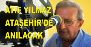 ATIF YILMAZ ATAŞEHİR’DE ANILACAK