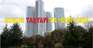 HUKUK TAŞYAPI’YA “DUR” DEDİ