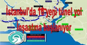 İstanbul'da 16 yeni tünel yol inşaatına başlanıyor