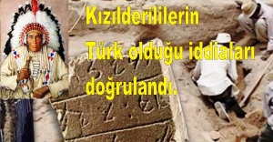 Kızılderililerin Türk olduğu iddiaları doğrulandı.