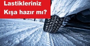 Lastikleriniz kışa hazır mı?