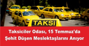 Taksiciler Odası, 15 Temmuz'da Şehit Düşen Meslektaşlarını Anıyor