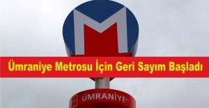 Ümraniye Metrosu İçin Geri Sayım Başladı