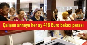 Çalışan anneye her ay 416 Euro bakıcı parası