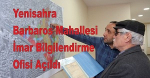 Yenisahra ve Barbaros Mahallesi İmar Plan irtibat ofisi açıldı