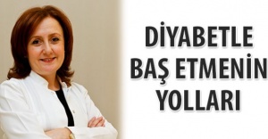 DİYABETLE BAŞ ETMENİN YOLLARI